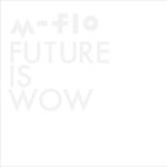 M-Flo-Future-Is-Wow-feat-MNDR-cover-art